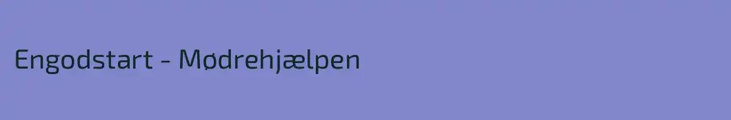 Engodstart - Mødrehjælpen
